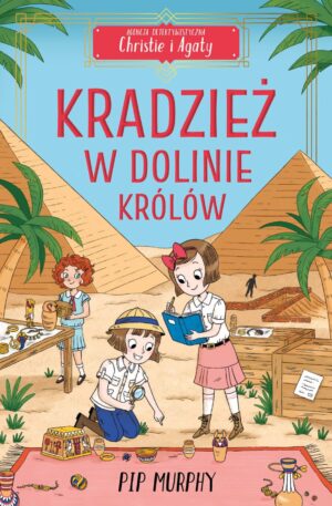 Agencja detektywistyczna Christie i Agaty. Tom 3. Kradzież w Dolinie Królów