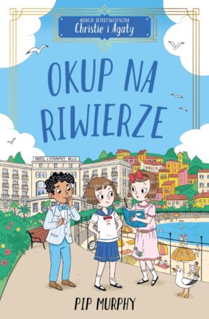 Agencja detektywistyczna Christie i Agaty. Tom 4. Okup na Riwierze
